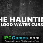 The Haunting Blood Water Curse Free Download